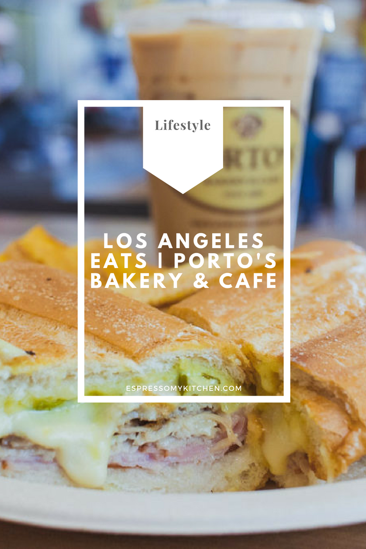 Los Angeles Eats Porto's Bakery & Cafe Espresso My Kitchen